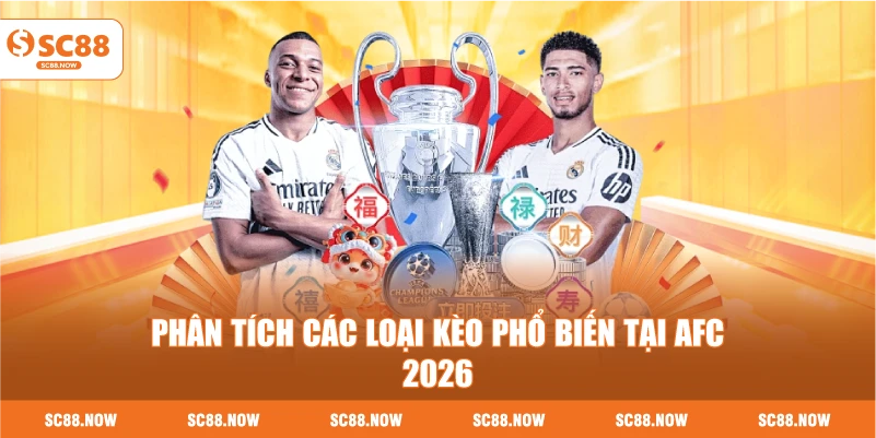 Phân Tích Các Loại Kèo Phổ Biến Tại AFC 2026